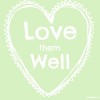 Love them Well Love them Well