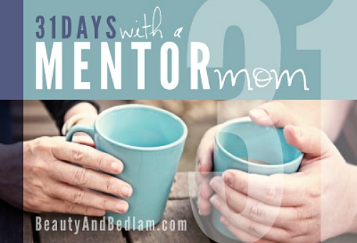 31 Days with a Mentor Mom @beautyandbedlam