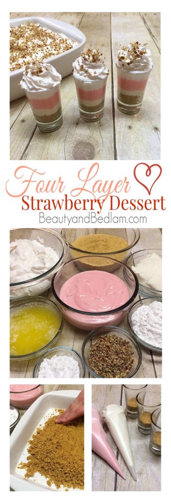 Delicious and Easy Four Layer Strawberry Dessert. PErfect in a 9x13 or dress it up in individual cups