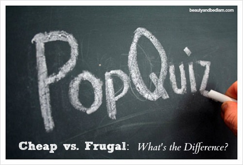 Cheap vs. Frugal: What’s the Difference? Share Your Examples…