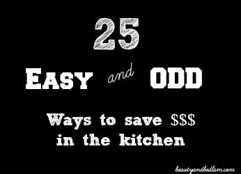 Kitchen Tips: Easy and Odd Ways to Save Money in the Kitchen