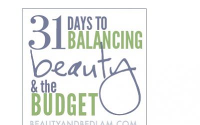 31 Days to Balancing Beauty and the Budget