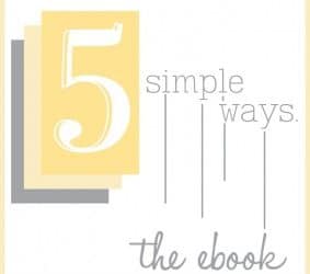Free “5 Simple Ways” E-book (Food, Fashion, Decor, Savings & more)