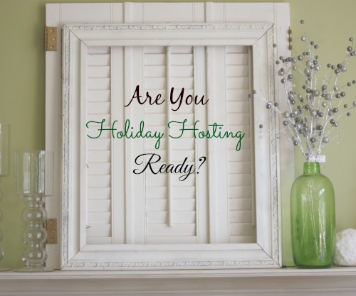 Are You Holiday Hosting Ready? Some Simple Encouragement