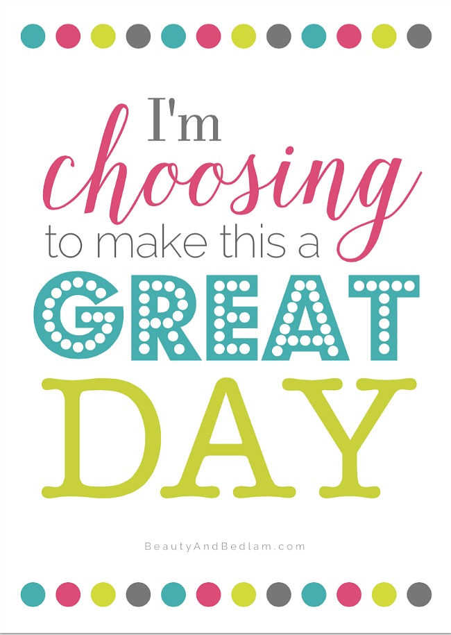 i-m-choosing-to-make-this-a-great-day-free-printable-jen-schmidt